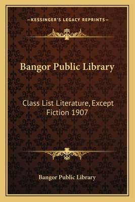 Libro Bangor Public Library: Class List Literature, Excep...