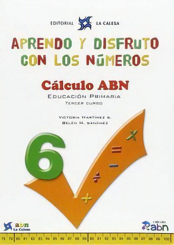 Aprendo Y Disfruto Con Los Nãâmeros. Cãâlculo Abn 6, De Martínez Sánchez, Victoria. Editorial La Calesa, Tapa Blanda En Español