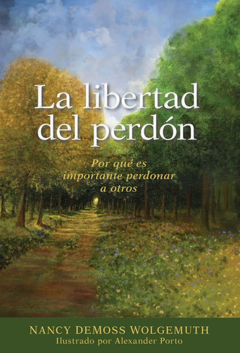 Libertad Del Perdón : Por Qué Es Importante Perdonar A Otros