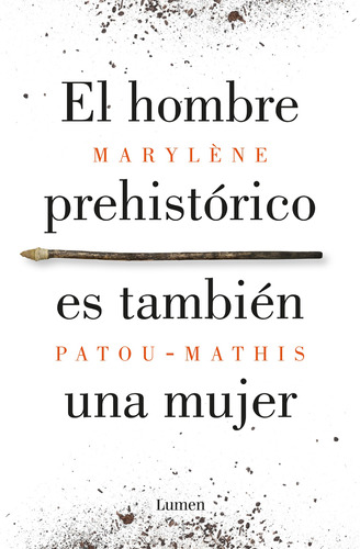 El hombre prehistórico es también una mujer, de Patou-Mathis, Marylène. Serie Lumen Editorial Lumen, tapa blanda en español, 2021