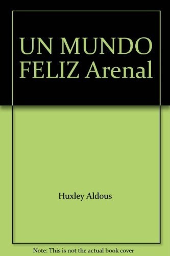 Un Mundo Feliz, De Aldous Huxley. Editorial Arenal, Tapa Blanda En Español