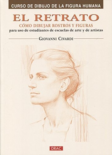 El Retrato. Cómo Dibujar Rostros Y Figuras (curso De Dibujo | Cuotas sin interés El Retrato. Cómo Dibujar Rostros Y Figuras (curso De Dibujo | Cuotas sin interés