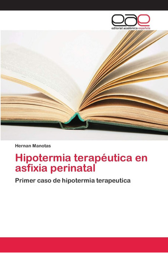 Libro: Hipotermia Terapéutica En Asfixia Perinatal: Primer C