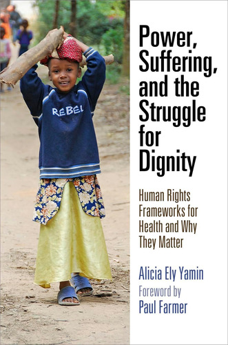 Libro: Power, Suffering, And The Struggle For Dignity: Human