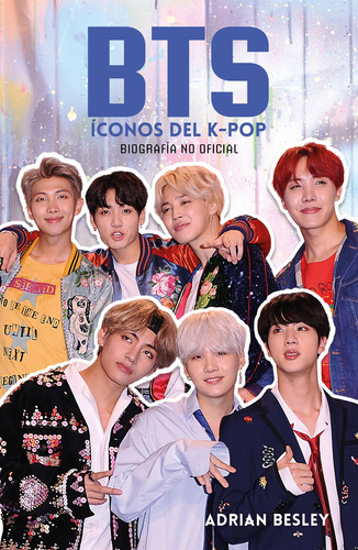 BTS: íconos del K-Pop: Biografía no oficial, de Besley, Adrian. Serie Roca Infantil y Juvenil Editorial Roca Infantil y Juvenil, tapa blanda en español, 2018