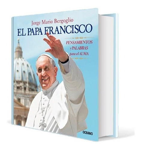 Libro El Papa Francisco! Pensamiento Y Palabras Para El Alma