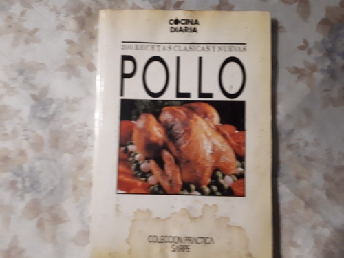 Cocina Diaria - 200 Recetas Clasicas Y Nuevas - Pollo  Sarpe