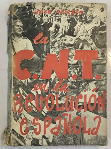 Jose Peirats La C N T En La Revolucion Espanola Tomo 1