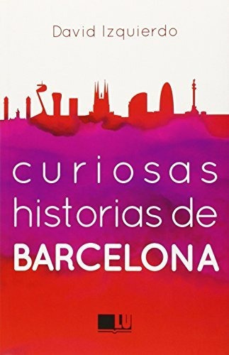 Curiosas Historias De Barcelona