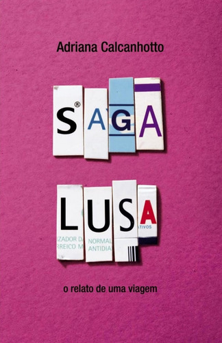 Saga lusa: O relato de uma viagem, de Calcanhotto, Adriana. Editora de livros Cobogó LTDA, capa mole em português, 2008