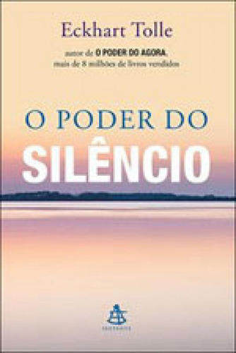 O Poder Do Silêncio, De Tolle, Eckhart. Editorial Sextante, Tapa Mole, Edición 2016-06-01 00:00:00 En Português