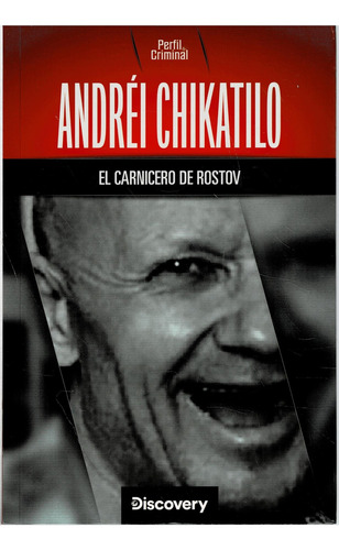 Andrei Chikatilo - El Carnicero De Rostov - Perfil Criminal: El Carnicero De Rostov, De . Perfil Criminal, Vol. 1. Editorial Discovery, Tapa Blanda, Edición En Español,