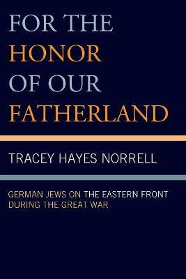 Libro For The Honor Of Our Fatherland : German Jews On Th...