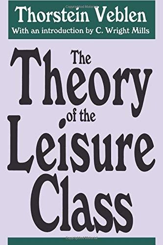 Book : The Theory Of The Leisure Class - Veblen, Thorstein