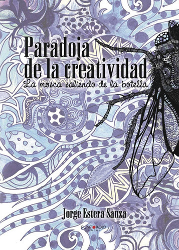 Paradojas De La Creatividad, De Estera Sanza , Jorge.., Vol. 1.0. Editorial Punto Rojo Libros S.l., Tapa Blanda, Edición 1.0 En Español, 2032