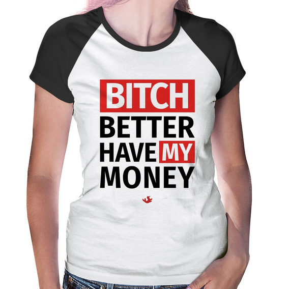 capitalism carry out Hidden Camiseta Bitch Better Have My Money | MercadoLivre 📦