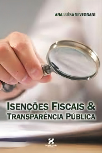 Isenções Fiscais E Transparência Pública, De Ana Luísa Sevegnani., Vol. 1. Editorial Editora Habitus, Capa Mole, Edição 2021-01-01 00:00:00 Em Português