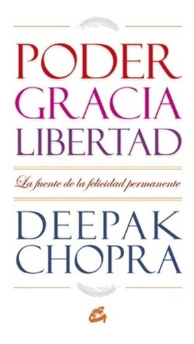 Poder Gracia Libertad, Deepak Chopra, Ed. Grupal