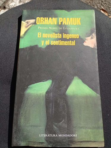 El Novelista Ingenuo Y El Sentimental . Orhan Pamuk 