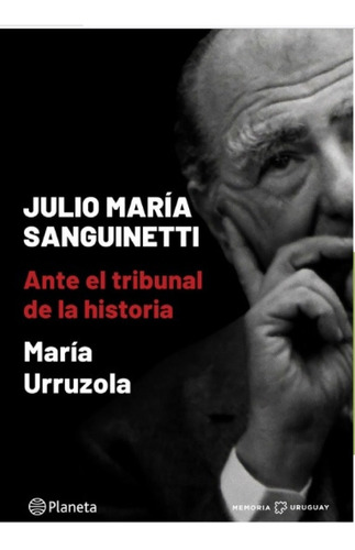 Imagen 1 de 1 de Sanguinetti Ante El Tribunal De La Historia Urruzola (envíos