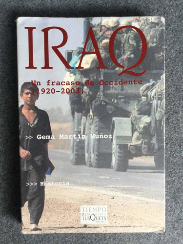 Iraq Un Fracaso De Occidente 1920-2003 Gema Martín Muñoz