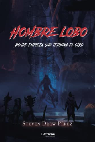 Hombre Lobo: Donde Empieza Uno Termina El Otro: 1 -novela-