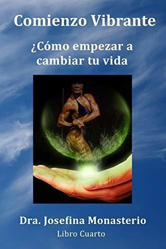 Comienzo Vibrante, De Josefina Monasterio. Editorial Independently Published, Tapa Blanda En Español, 2019