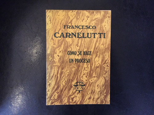 Cómo Se Hace Un Proceso Francesco Carnelutti