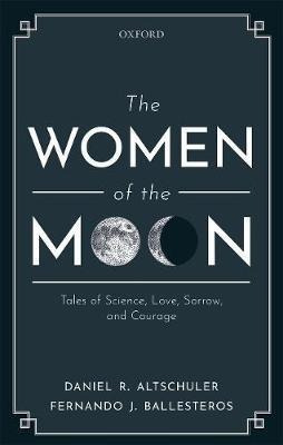 The Women Of The Moon : Tales Of Science, Love, Sorrow, A...