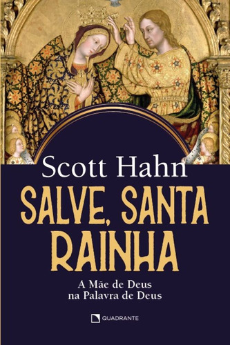 Salve, Santa Rainha, De Hahn, Scott. Editorial Quadrante, Capa Mole, Edição 1 Em Português