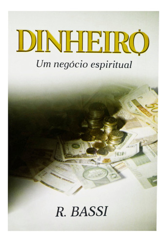 Dinheiro Um Negócio Espiritual - R. Bassi, De R. Bassi. Editora Jocum, Capa Mole Em Português, 2018