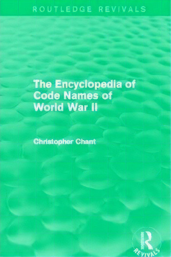 The Encyclopedia Of Codenames Of World War Ii, De Christopher Chant. Editorial Taylor Francis Ltd, Tapa Blanda En Inglés