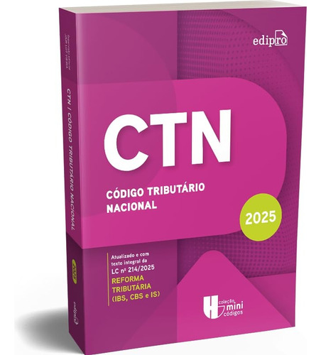 Codigo Tributario Nacional 2025 Atualizado Com O Texto Integral Da Reforma Tributária ( Ibs, Cbs E Is )