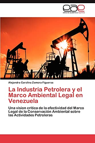 La Industria Petrolera Y El Marco Ambiental Legal En Venezue