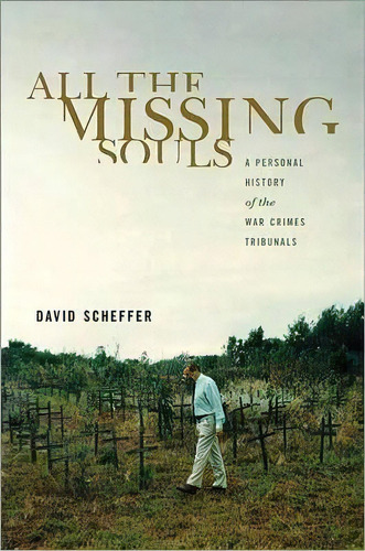 All The Missing Souls : A Personal History Of The War Crimes Tribunals, De David Scheffer. Editorial Princeton University Press, Tapa Blanda En Inglés