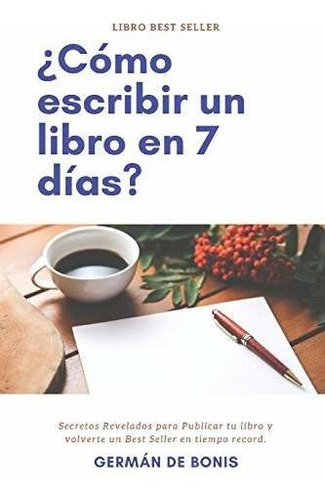 Libro :  Como Escribir Un Libro En 7 Dias? Secretos...