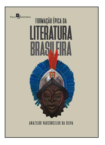 Formação Épica Da Literatura Brasileira, De Anazildo Vasconcelos Da Silva. Editora Paco Editorial, Capa Mole Em Português