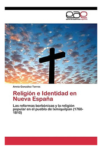 Libro: Religión E Identidad Nueva España: Las Reformas B&..