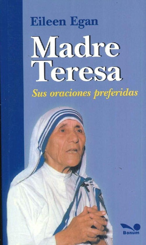 Libro Madre Teresa Sus Oraciones Preferidas De Eileen Egan