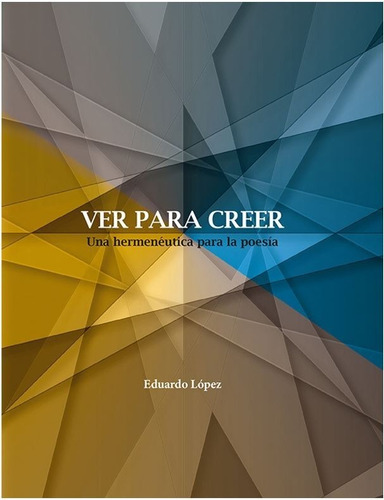 Ver Para Creer, De Lopez Hernandez, Eduardo. Editorial Universidad Autónoma De Aguascalientes En Español