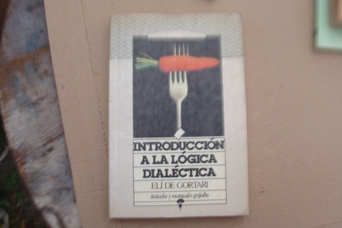 Introduccion A La Logica Dialectica , Eli De Gortari