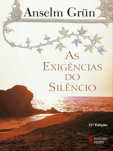 As Exigências Do Silêncio, De Grün, Anselm. Editora Vozes, Capa Mole, Edição 1ª Edição - 2004 Em Português