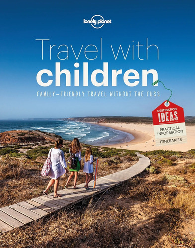 Travel With Children - Family-friendly Travel Without The Fuss, De No Aplica. Editorial Lonely Planet, Tapa Blanda En Inglés Internacional