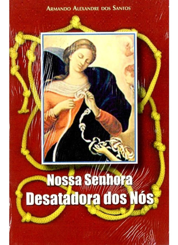Nossa Senhora Desatadora Dos Nós, De Armando A. Dos Santos., Vol. 1. Editorial Petrus/artpress Editora, Capa Mole Em Português