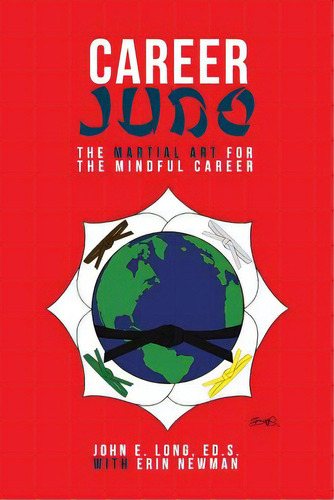 Career Judo: The Martial Art For The Mindful Career, De Long, Ed S. John E.. Editorial Balboa Pr, Tapa Blanda En Inglés