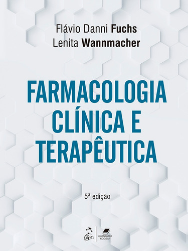 Farmacologia Clínica e Terapêutica, de Fuchs, Flávio danni. Editora Guanabara Koogan Ltda., capa mole em português, 2017