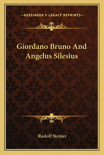 Giordano Bruno And Angelus Silesius, De Steiner, Rudolf. Editorial Kessinger Pub Llc, Tapa Blanda En Inglés