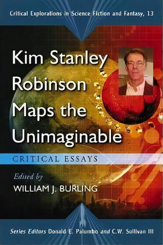 Kim Stanley Robinson Maps The Unimaginable, De Donald E. Palumbo. Editorial Mcfarland Co Inc, Tapa Blanda En Inglés