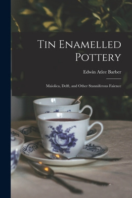 Libro Tin Enamelled Pottery: Maiolica, Delft, And Other S...