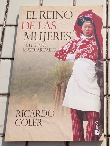 El Reino De Las Mujeres. El Ultimo Matriarcado. Coler Ricard